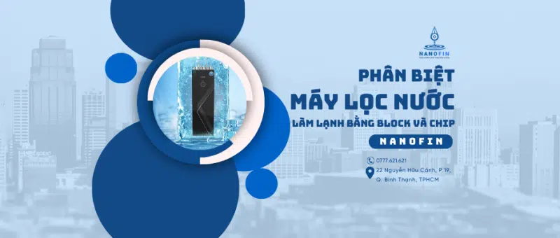 Phân biệt máy lọc nước làm lạnh bằng Block và máy lọc nước làm lạnh bằng chip
