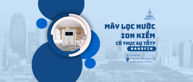 Máy lọc nước ion kiềm có thực sự tốt?